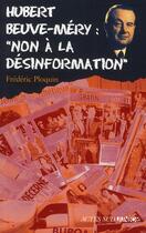 Couverture du livre « Hubert Beuve-Méry : non à la désinformation » de Frederic Ploquin aux éditions Actes Sud Junior