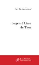 Couverture du livre « Le grand livre de thot » de Marc Garcia Montero aux éditions Le Manuscrit