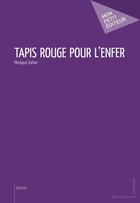 Couverture du livre « Tapis rouge pour l'enfer » de Monique Dahan aux éditions Mon Petit Editeur