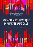 Couverture du livre « Vocabulaire pratique d'analyse musicale - nouvelle edition revue et augmentee » de Gouttenoire/Guye aux éditions Delatour