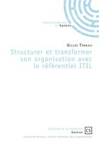 Couverture du livre « Structurer et transformer son organisation avec le référentiel ITIL » de Gilles Teneau aux éditions Connaissances Et Savoirs