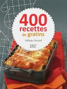 Couverture du livre « 400 recettes de gratins » de Heloise Martel aux éditions First