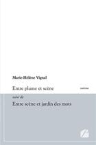 Couverture du livre « Entre plume et scene suivi de entre scene et jardin des mots » de Vignal Marie-Helene aux éditions Du Pantheon