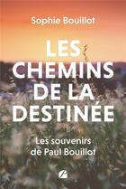 Couverture du livre « Les chemins de la destinée : Les souvenirs de Paul Bouillot » de Sophie Bouillot aux éditions Editions Du Panthéon