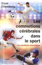 Couverture du livre « Les commotions cérébrales dans le sport » de Dave Ellemberg aux éditions Quebec Livres