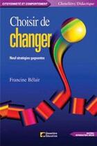 Couverture du livre « CHOISIR DE CHANGER » de Belair Francine aux éditions Cheneliere Mcgraw-hill