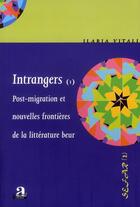 Couverture du livre « Intrangers t.1 ; post-migration et nouvelles frontières de la littérature beur » de Ilaria Vitali aux éditions Academia