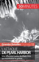 Couverture du livre « L'attaque de Pearl Harbor : une offensive contre les États-Unis aux répercussions mondiales » de Victoria Domingos Valentim aux éditions 50 Minutes