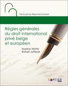 Couverture du livre « Règles générales du droit international privé belge et européen » de Nadine Watte et Rafael Jafferali aux éditions Larcier