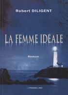 Couverture du livre « La femme ideale » de Robert Diligent aux éditions Presses Du Midi