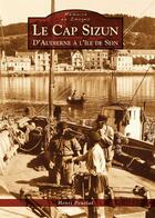 Couverture du livre « Le Cap Sizun ; d'Audierne à l'île de Sein » de Henri Peuziat aux éditions Editions Sutton