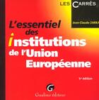 Couverture du livre « Essentiel des institutions de l'union europeenne (l') » de Jean-Claude Zarka aux éditions Gualino