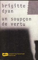 Couverture du livre « Un Soupcon De Vertu » de Dyan Brigitte aux éditions Baleine