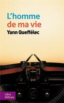 Couverture du livre « L'homme de ma vie » de Yann Queffelec aux éditions Libra Diffusio