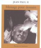 Couverture du livre « Message Pour Demain » de Jean Paul Ii aux éditions Presses Du Chatelet