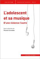 Couverture du livre « L'adolescent et sa musique ; d'une violence l'autre » de Vincent Cornalba aux éditions In Press
