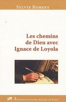 Couverture du livre « Les chemins de Dieu avec Ignace de Loyola » de Sylvie Robert aux éditions Facultes Jesuites De Paris