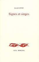 Couverture du livre « Signes et singes » de Salah Stetie aux éditions Fata Morgana