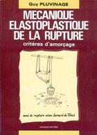 Couverture du livre « Mécanique elastoplastique de la rupture ; critères d'amorçage » de Guy Pluvinage aux éditions Cepadues
