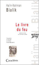 Couverture du livre « Le livre du feu ; trois nouvelles » de Haïm-Nahman Bialik aux éditions Caracteres