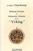 Couverture du livre « Methode pratique de divination chinoise par le yi-king » de  aux éditions Guy Trédaniel