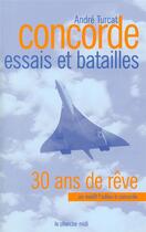 Couverture du livre « Concorde ; essais et batailles ; 30 ans de rêve » de Andre Turcat aux éditions Cherche Midi