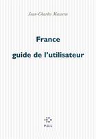 Couverture du livre « France ; guide de l'utilisateur » de Jean-Charles Massera aux éditions P.o.l