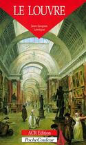 Couverture du livre « Le Louvre ; un palais, un musée » de Jean-Jacques Leveque aux éditions Acr