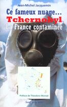 Couverture du livre « Ce fameux nuage tchernobyl ; la france contaminee » de Jean-Michel Jacquemin aux éditions Sang De La Terre