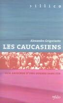 Couverture du livre « Les caucasiens » de Alexandre Grigoriantz aux éditions Infolio