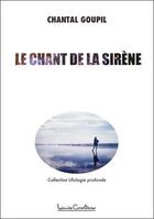 Couverture du livre « Le chant de la sirène » de Chantal Goupil aux éditions Louise Courteau