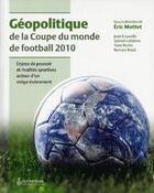 Couverture du livre « Géopolitique de la coupe du monde de football 2010 » de Eric Mottet aux éditions Pu Du Septentrion