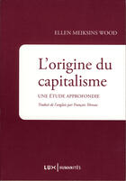 Couverture du livre « L'origine du capitalisme » de Ellen Meiksins Wood aux éditions Lux Éditeur