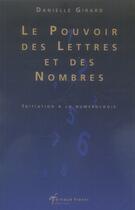 Couverture du livre « Le pouvoir des lettres et des nombres » de Danielle Girard aux éditions Arnaud Franel