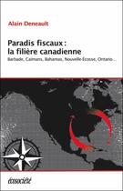 Couverture du livre « Paradis fiscaux : la filière canadienne » de Alain Deneault aux éditions Ecosociete