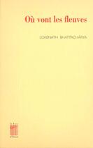 Couverture du livre « Ou vont les fleuves » de Bhattacharya L. aux éditions Bois D'orion