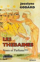Couverture du livre « Vents et parfums t.3 ; les Thébaines » de Jocelyne Godard aux éditions Le Semaphore