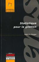 Couverture du livre « Statistique pour la gestion » de Patrick Roger aux éditions Management Et Societe