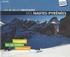 Couverture du livre « Les + belles descentes des Hautes-Pyrénées » de Sylvio Egea aux éditions Ski Rando Mag