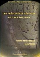 Couverture du livre « Les phénomènes célestes et l'art égyptien » de Andre Maucherat aux éditions Actilia