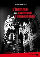 Couverture du livre « L'homme qui expliquait l'impossible » de David Verdier aux éditions La Bouinotte