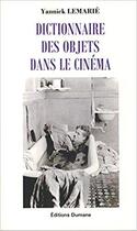 Couverture du livre « Dictionnaire des objets dans le cinéma » de Yannick Lemarie aux éditions Les Editions Dumane