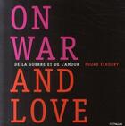 Couverture du livre « De la guerre et de l'amour - on war and love » de Fouad Elkoury aux éditions Intervalles