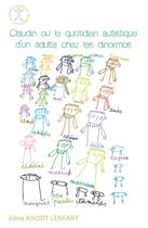 Couverture du livre « Claudin ou le quotidien autistique d'un adulte chez les dinormos » de Irene Knodt-Lenfant aux éditions Afd