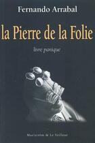 Couverture du livre « La pierre de la folie ; livre panique » de Fernando Arrabal aux éditions Maelstrom