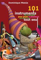 Couverture du livre « 101 instruments de musique pour jouer à plusieurs quand on est tout seul » de Dominique Meeus aux éditions Éditions Du Basson