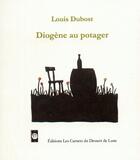 Couverture du livre « Diogène au potager » de Louis Dubost et Anna Merlet aux éditions Les Carnets Du Dessert De Lune