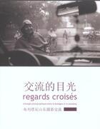 Couverture du livre « Regards Croises » de  aux éditions Bretagne Chine