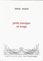 Couverture du livre « Petite musique en rouge » de Annie Murat aux éditions Taillepage