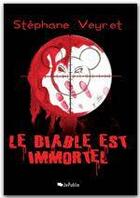 Couverture du livre « Le diable est immortel » de Stephane Veyret aux éditions Jepublie